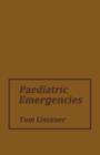 Image for Paediatric Emergencies : A Practical Guide to Acute Paediatrics