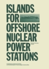 Image for Islands for offshore nuclear power stations: a report prepared for the Commission of the European Communities, Directorate-General for Science, Research and Development