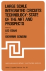 Image for Large Scale Integrated Circuits Technology: State of the Art and Prospects: Proceedings of the NATO Advanced Study Institute on &quot;Large Scale Integrated Circuits Technology: State of the Art and Prospects&quot;, Erice, Italy, July 15-27, 1981