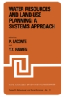 Image for Water Resources and Land-Use Planning: A Systems Approach: Proceedings of the NATO Advanced Study Institute on: &quot;Water Resources and LAnd-Use Planning&quot; Louvain-la-Neuve, Belgium, July 3-14, 1978