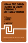 Image for Human and energy factors in urban planning: a systems approach: proceedings of the NATO Advanced Study Institute on &quot;Factors Influencing Urban Design&quot;, Louvain-la-Neuve, Belgium, July 2-13, 1979