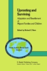 Image for Uprooting and Surviving: Adaptation and Resettlement of Migrant Families and Children