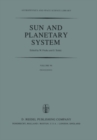 Image for Sun and Planetary System: Proceedings of the Sixth European Regional Meeting in Astronomy, Held in Dubrovnik, Yugoslavia, 19-23 October 1981