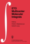 Image for ETO Multicenter Molecular Integrals: Proceedings of the First International Conference held at Florida A&amp;M University, Tallahassee, Florida, U.S.A., August 3-6, 1981