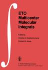 Image for ETO Multicenter Molecular Integrals : Proceedings of the First International Conference held at Florida A&amp;M University, Tallahassee, Florida, U.S.A., August 3–6, 1981