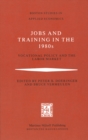 Image for Jobs and training in the 1980s: vocational policy and the labor market