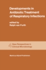 Image for Developments in antibiotic treatment of respiratory infections: proceedings of the Round Table Conference on Developments in Anti-biotic Treatment of Respiratory Infections in the Hospital and General Practice, held in the Kurhaus, Scheveningen, The Netherlands, June 15-16, 1980