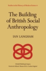 Image for The building of British social anthropology: W.H.R. Rivers and his Cambridge disciples in the development of kinship studies, 1898-1931