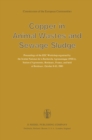 Image for Copper in Animal Wastes and Sewage Sludge: Proceedings of the EEC Workshop organised by the Institut National de la Recherche Agronomique (INRA), Station d&#39;Agronomie, Bordeaux, France, and held at Bordeaux, October 8-10, 1980