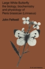 Image for Large White Butterfly: The Biology, Biochemistry and Physiology of Pieris Brassicae (Linnaeus)