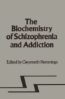Image for Biochemistry of Schizophrenia and Addiction: In Search of a Common Factor