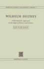 Image for Wilhelm Dilthey: A Hermeneutic Approach to the Study of History and Culture