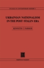 Image for Ukrainian Nationalism in the Post-Stalin Era: Myth, Symbols and Ideology in Soviet Nationalities Policy