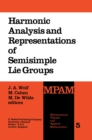 Image for Harmonic analysis and representations of semisimple Lie groups: lectures given at the NATO Advanced Study Institute on Representations of Lie Groups and Harmonic Analysis, held at Liege, Belgium, September 5-17, 1977