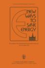 Image for New ways to save energy  : proceedings of the International Seminar held in Brussels, 23-25 October 1979
