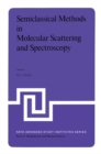 Image for Semiclassical Methods in Molecular Scattering and Spectroscopy: Proceedings of the NATO ASI held in Cambridge, England, in September 1979