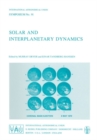 Image for Solar and interplanetary dynamics: held in Cambridge, Massachusetts, U.S.A., August 27-31, 1979