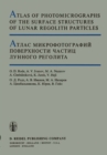 Image for Atlas of Photomicrographs of the Surface Structures of Lunar Regolith Particles