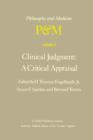 Image for Clinical Judgment: A Critical Appraisal : Proceedings of the Fifth Trans-Disciplinary Symposium on Philosophy and Medicine Held at Los Angeles, California, April 14–16, 1977