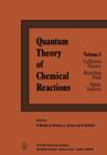 Image for Quantum Theory of Chemical Reactions : 1: Collision Theory, Reaction Path, Static Indices