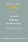 Image for Organism, Medicine, and Metaphysics: Essays in Honor of Hans Jonas on his 75th Birthday, May 10, 1978