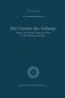 Image for Die Unruhe Des Anfangs: Hegel und Husserl uber den Weg in die Phanomenologie