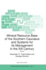 Image for Mineral resource base of the Southern Caucasus and systems for its management in the XXI century