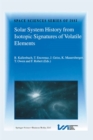 Image for Solar System History from Isotopic Signatures of Volatile Elements: Volume Resulting from an ISSI Workshop 14-18 January 2002, Bern, Switzerland
