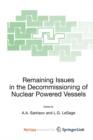Image for Remaining Issues in the Decommissioning of Nuclear Powered Vessels : Including Issues Related to the Environmental Remediation of the Supporting Infrastructure