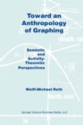 Image for Toward an Anthropology of Graphing: Semiotic and Activity-Theoretic Perspectives