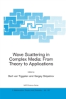 Image for Wave Scattering in Complex Media: From Theory to Applications: Proceedings of the NATO Advanced Study Institute on Wave Scattering in Complex Media: From Theory to Applications Cargese, Corsica, France 10-22 June 2002