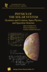 Image for Physics of the solar system: dynamics and evolution, space physics and spacetime structure