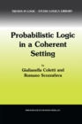 Image for Probabilistic Logic in a Coherent Setting : v. 15