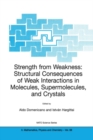 Image for Strength from weakness: structural consequences of weak interactions in molecules, supermolecules, and crystals