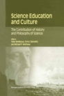 Image for Science Education and Culture: The Contribution of History and Philosophy of Science