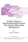 Image for Current Topics in Astrofundamental Physics: The Cosmic Microwave Background : v. 562