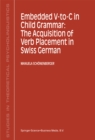 Image for Embedded V-to-C in child grammar: the acquisition of verb placement in Swiss German