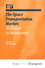 Image for The Space Transportation Market: Evolution or Revolution?