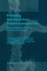 Image for Promoting self-change from problem substance use: practical implications for policy, prevention, and treatment