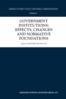 Image for Government Institutions: Effects, Changes and Normative Foundations
