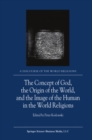 Image for The concept of God, the origin of the world, and the image of the human in the world religions