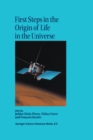 Image for First Steps in the Origin of Life in the Universe: Proceedings of the Sixth Trieste Conference on Chemical Evolution Trieste, Italy 18-22 September, 2000