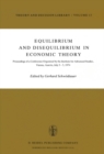 Image for Equilibrium and Disequilibrium in Economic Theory: Proceedings of a Conference Organized by the Institute for Advanced Studies, Vienna, Austria July 3-5, 1974