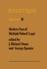 Image for Modern Uses of Multiple-Valued Logic: Invited Papers from the Fifth International Symposium on Multiple-Valued Logic held at Indiana University, Bloomington, Indiana, May 13-16, 1975