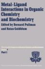 Image for Metal-Ligand Interactions in Organic Chemistry and Biochemistry : Part 1 Proceedings of the Ninth Jerusalem Symposium on Quantum Chemistry and Biochemistry Held in Jerusalem, March 29th–April 2nd, 197