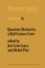 Image for Quantum Mechanics, A Half Century Later: Papers of a Colloquium on Fifty Years of Quantum Mechanics, Held at the University Louis Pasteur, Strasbourg, May 2-4, 1974