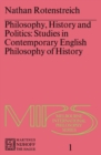 Image for Philosophy, History and Politics: Studies in Contemporary English Philosophy of History