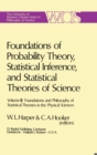 Image for Foundations of Probability Theory, Statistical Inference, and Statistical Theories of Science: Volume III Foundations and Philosophy of Statistical Theories in the Physical Sciences