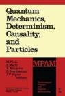 Image for Quantum Mechanics, Determinism, Causality, and Particles