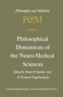 Image for Philosophical Dimensions of the Neuro-Medical Sciences: Proceedings of the Second Trans-Disciplinary Symposium on Philosophy and Medicine Held at Farmington, Connecticut, May 15-17, 1975 : 2